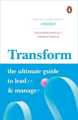 Transform: The Ultimate Guide to Lead and Manage by Venkatesan, Chandramouli