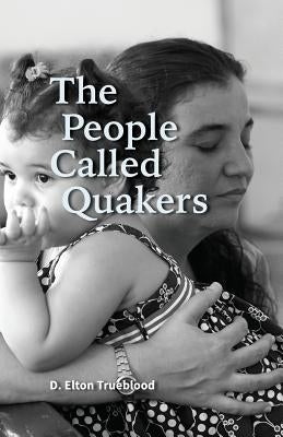 The People Called Quakers by Trueblood, Elton