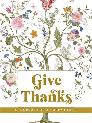 Give Thanks: Journal for a Happy Heart by 