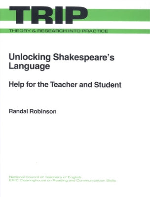 Unlocking Shakespeare's Language: Help for the Teacher and Student by Robinson, Randal