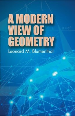 A Modern View of Geometry by Blumenthal, Leonard M.