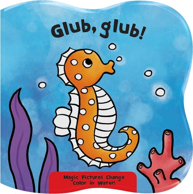 Glub, Glub!: Magic Pictures Change Color in Water! by Robjohns, Laura-Anne