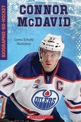 Biographie-Bd-Hockey: Connor McDavid by Schultz Nicholson, Lorna