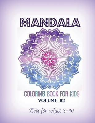 Mandala Coloring Book for Kids Volume #2: Best for Ages 3 to 10 by Kids World Coloring