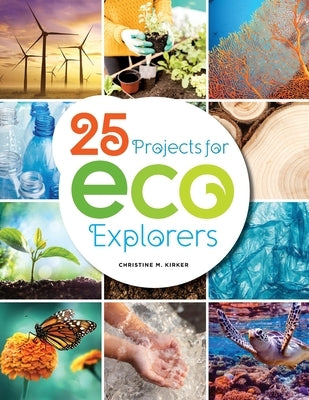 25 Projects for Eco Explorers by Kirker, Christine