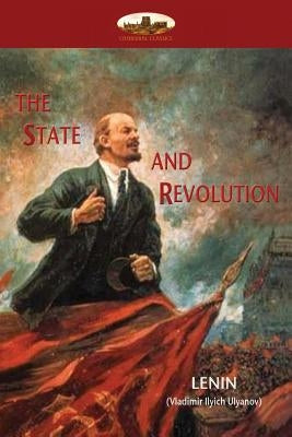 The State and Revolution: Lenin's explanation of Communist Society by Lenin