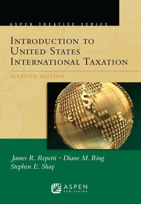 Aspen Treatise for Introduction to United States International Taxation by Repetti, James R.