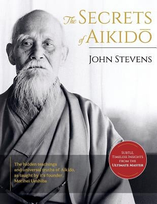 Secrets of Aikido by Stevens, John