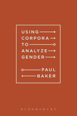 Using Corpora to Analyze Gender by Baker, Paul