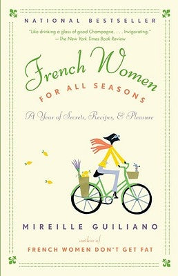 French Women for All Seasons: A Year of Secrets, Recipes, & Pleasure by Guiliano, Mireille