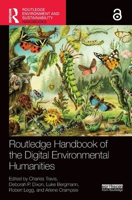 Routledge Handbook of the Digital Environmental Humanities by Travis, Charles
