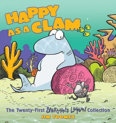Happy as a Clam, 21: The Twenty-First Sherman's Lagoon Collection by Toomey, Jim