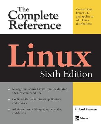 Linux: The Complete Reference, Sixth Edition by Petersen, Richard