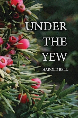 Under the Yew by Bell, Harold