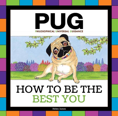 Pug: How to Be the Best You by James, Helen