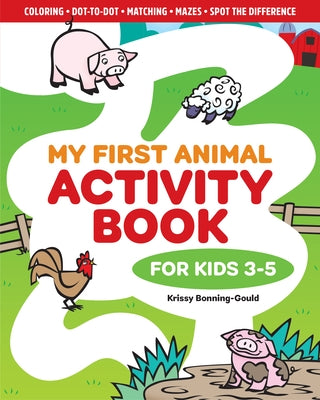 My First Animal Activity Book: For Kids 3-5 by Bonning-Gould, Krissy