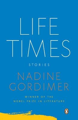 Life Times: Stories by Gordimer, Nadine