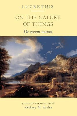 On the Nature of Things: de Rerum Natura by Esolen, Anthony M.