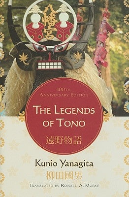 The Legends of Tono, 100th Anniversary Edition by Yanagita, Kunio