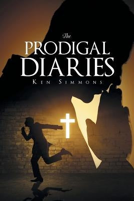 The Prodigal Diaries by Simmons, Ken