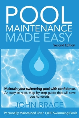 Pool Maintenance Made Easy (Second Edition) by Brace, John