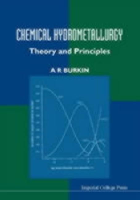 Chemical Hydrometallurgy: Theory and Principles by Burkin, A. R.