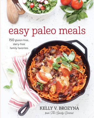 Easy Paleo Meals: Use the Power of Low-Carb and Keto for Weight Loss and Great Health by Brozyna, Kelly V.