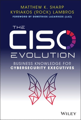 The Ciso Evolution: Business Knowledge for Cybersecurity Executives by Sharp, Matthew K.