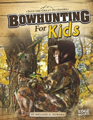 Bowhunting for Kids by Schlieman, John