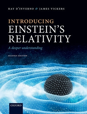 Introducing Einstein's Relativity: A Deeper Understanding by D'Inverno, Ray