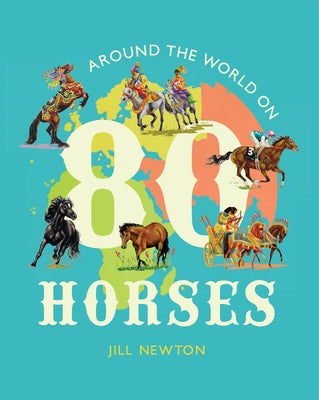 Around the World on 80 Horses by Newton, Jill