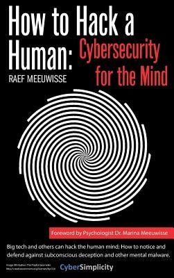 How to Hack a Human: Cybersecurity for the Mind by Meeuwisse, Raef