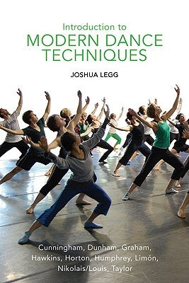 Introduction to Modern Dance Techniques by Legg, Joshua