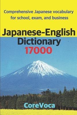 Japanese-English Dictionary 17000: Comprehensive Japanese Vocabulary for School, Exam, and Business by Kim, Taebum