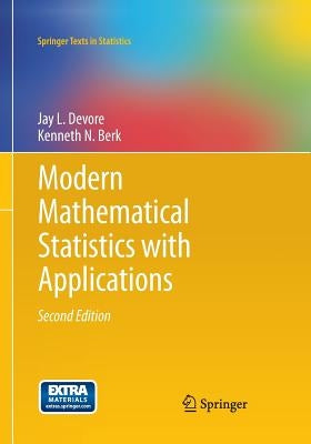 Modern Mathematical Statistics with Applications by DeVore, Jay L.