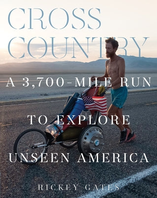 Cross Country: A 3,700-Mile Run to Explore Unseen America by Gates, Rickey