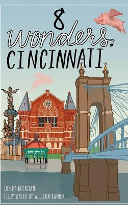 8 Wonders of Cincinnati by Beckman, Wendy