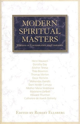 Modern Spiritual Masters: Writings on Contemplation and Compassion by Ellsberg, Robert