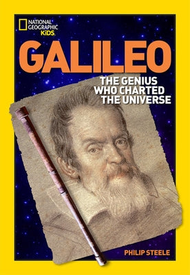 World History Biographies: Galileo: The Genius Who Charted the Universe by Steele, Philip