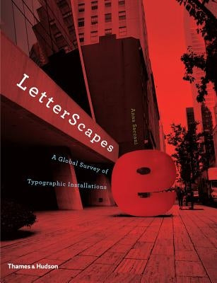 LetterScapes: A Global Survey of Typographic Installations by Saccani, Anna