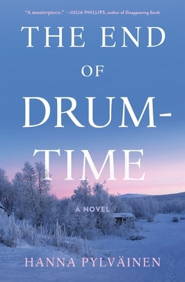 The End of Drum-Time by Pylv&#228;inen, Hanna