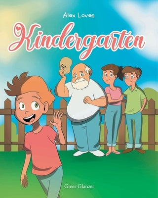 Alex Loves Kindergarten by Glanzer, Greer