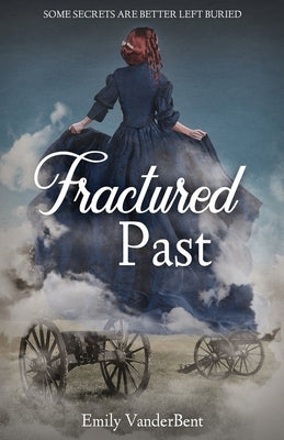 Fractured Past: Some Secrets Are Better Left Buried by Vanderbent, Emily