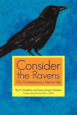 Consider the Ravens: On Contemporary Hermit Life by Fredette, Paul A.