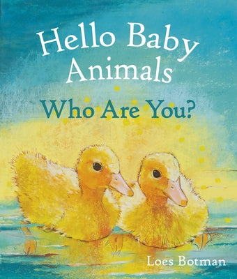 Hello Baby Animals, Who Are You? by Botman, Loes