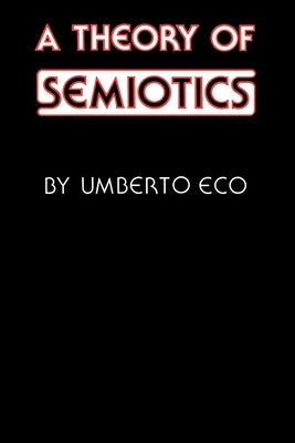 A Theory of Semiotics by Eco, Umberto