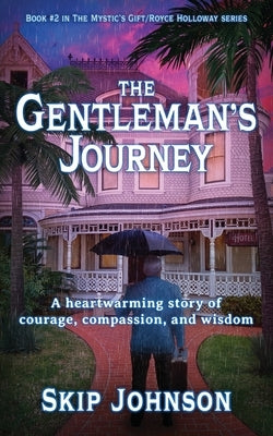 The Gentleman's Journey: A heartwarming story of courage, compassion, and wisdom by Johnson, Skip