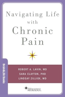 Navigating Life with Chronic Pain by Lavin, Robert A.