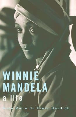 Winnie Mandela: A Life by Du Preez Bezdrob, Anne Mare