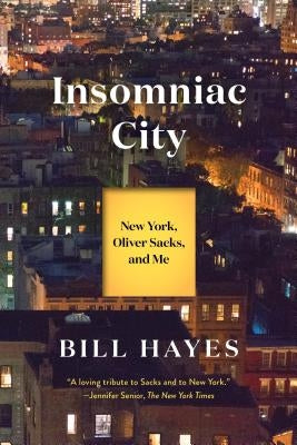 Insomniac City: New York, Oliver Sacks, and Me by Hayes, Bill